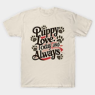 puppy love , today and always T-Shirt